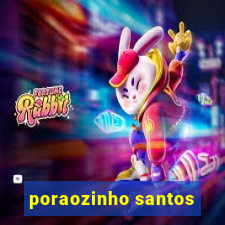 poraozinho santos